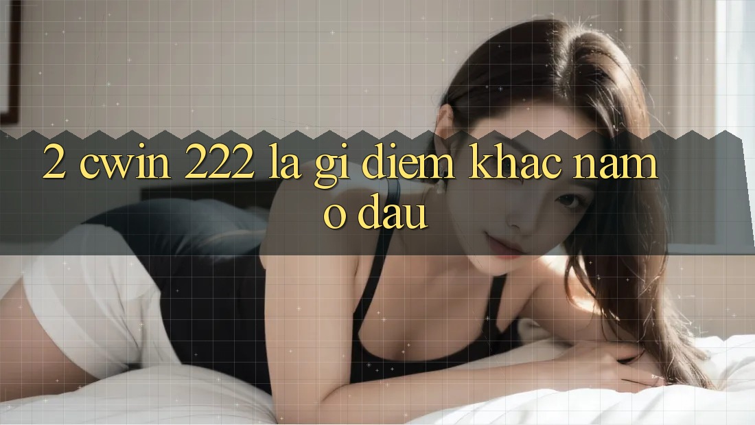2. cwin 222 Là Gì? Điểm Khác Nằm Ở Đâu?