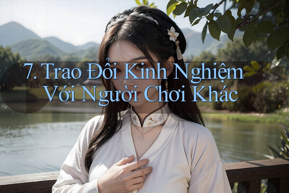7. Trao Đổi Kinh Nghiệm Với Người Chơi Khác