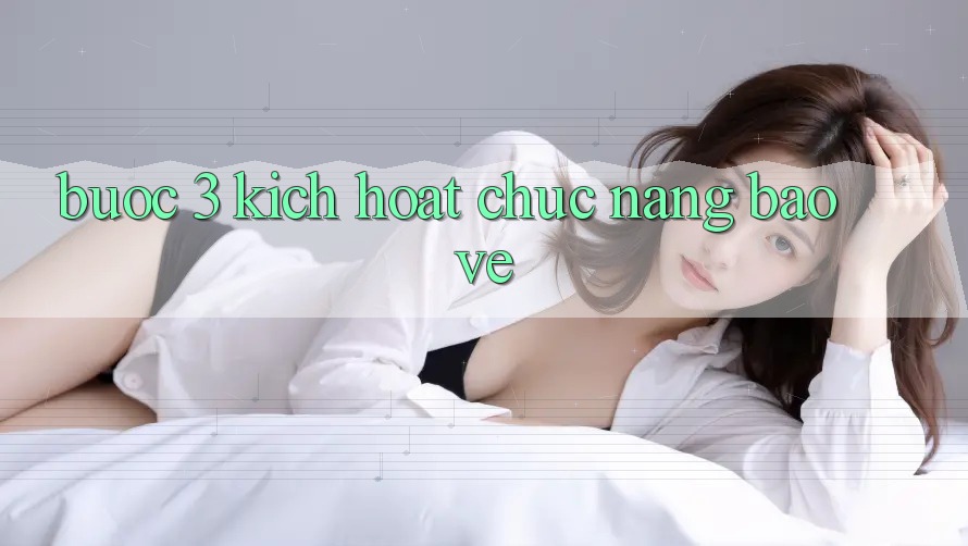 Bước 3: Kích hoạt chức năng bảo vệ