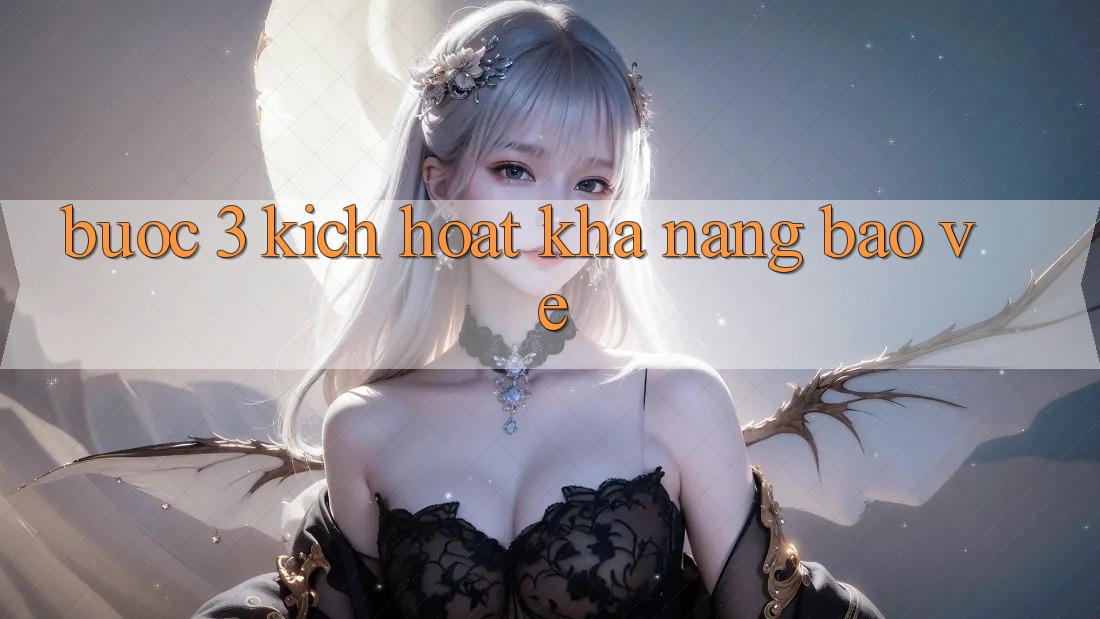 Bước 3: Kích hoạt khả năng bảo vệ