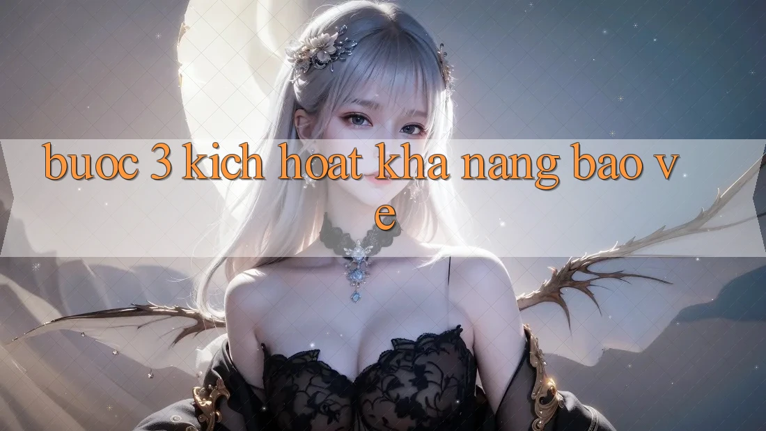 Bước 3: Kích hoạt khả năng bảo vệ