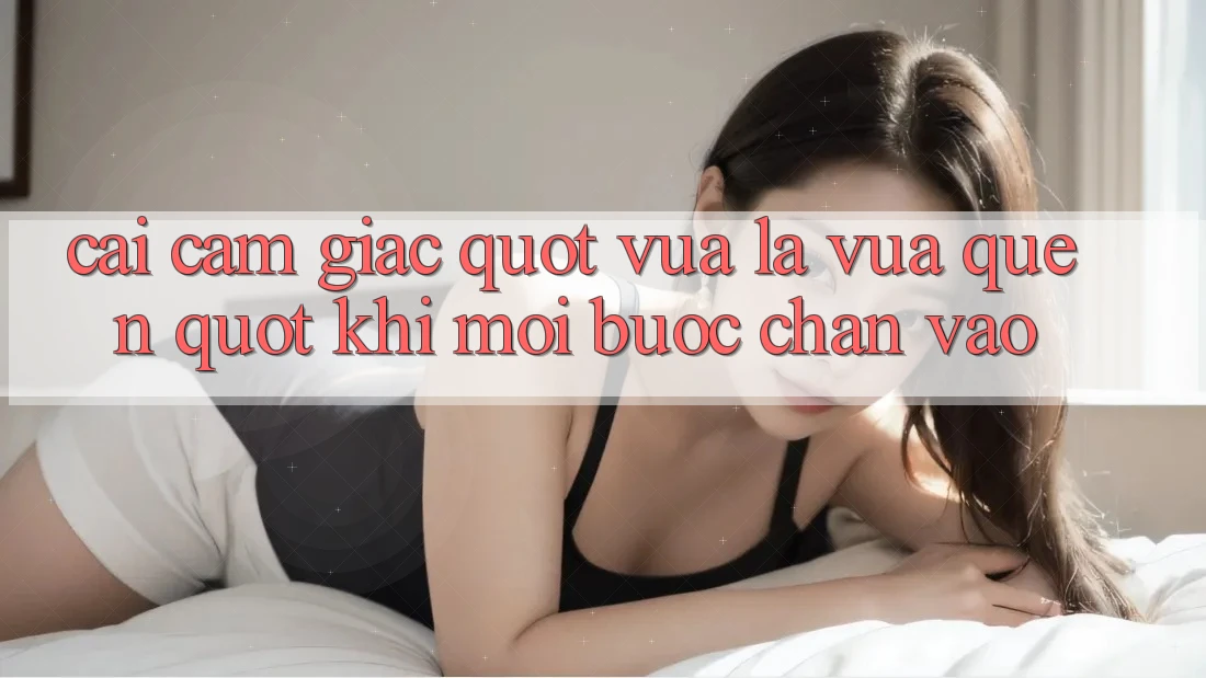 Cái cảm giác " vừa lạ vừa quen" khi mới bước chân vào