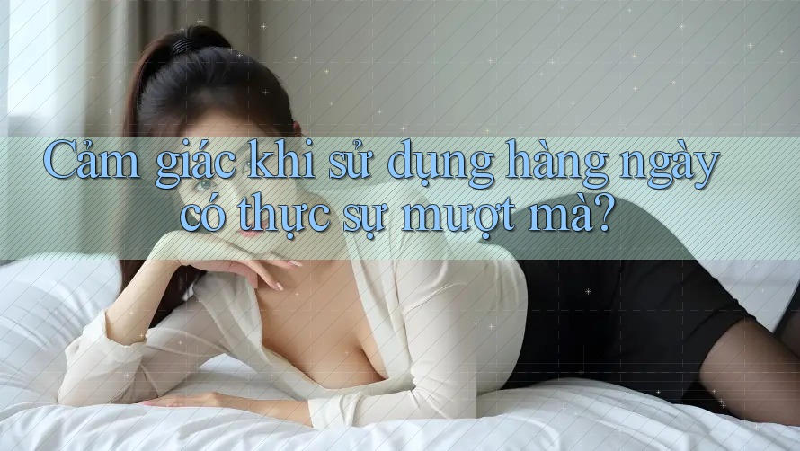 Cảm giác khi sử dụng hàng ngày có thực sự mượt mà?