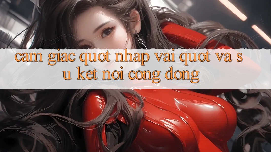 Cảm giác " nhập vai" và sự kết nối cộng đồng