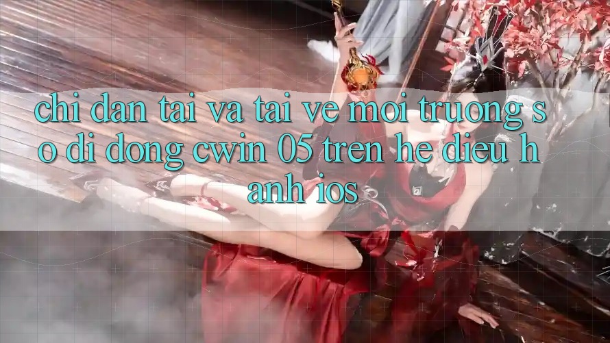 Chỉ dẫn Tải Và Tải về Môi trường số di động Cwin 05 Trên Hệ Điều Hành iOS
