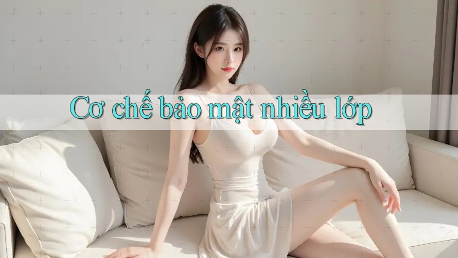 Cơ chế bảo mật nhiều lớp