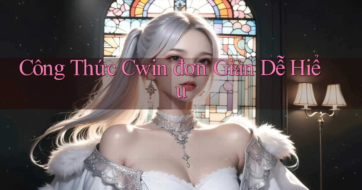 công thức cwin đơn giản dễ hiểu