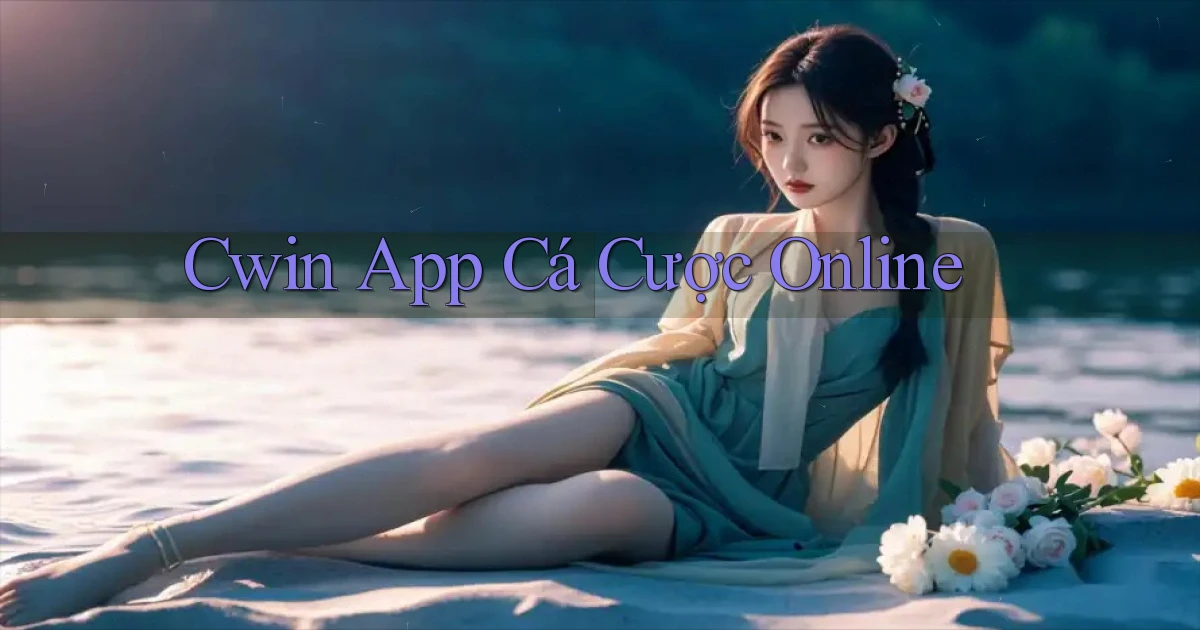 cwin app cá cược online