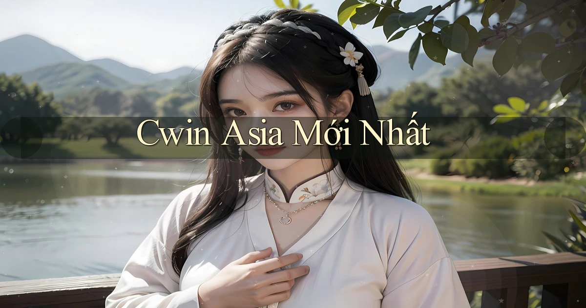 cwin asia mới nhất