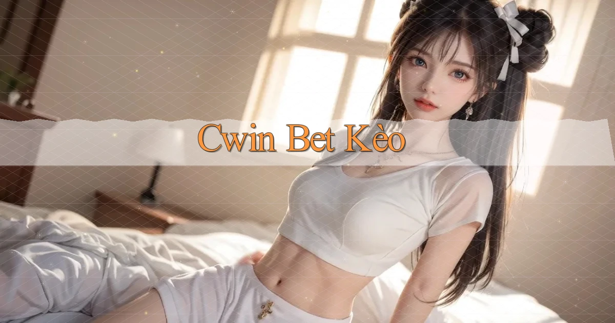 cwin bet kèo