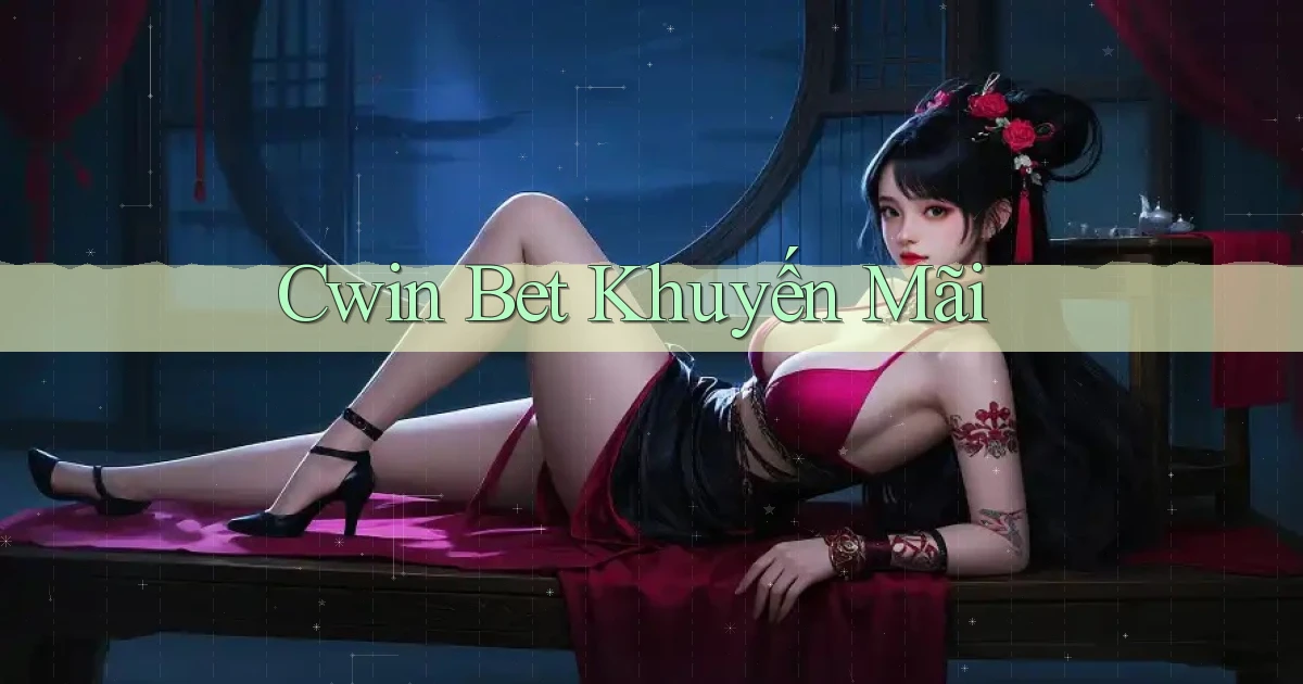 cwin bet khuyến mãi
