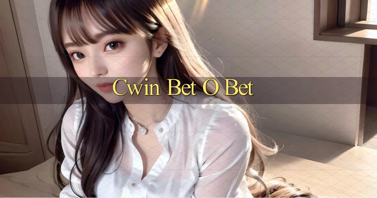 cwin bet o bet