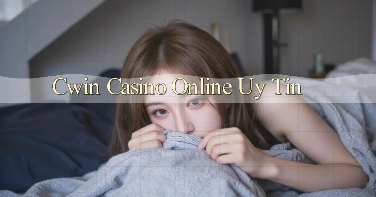 cwin casino online uy tín