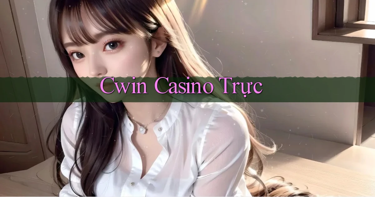 cwin casino trực