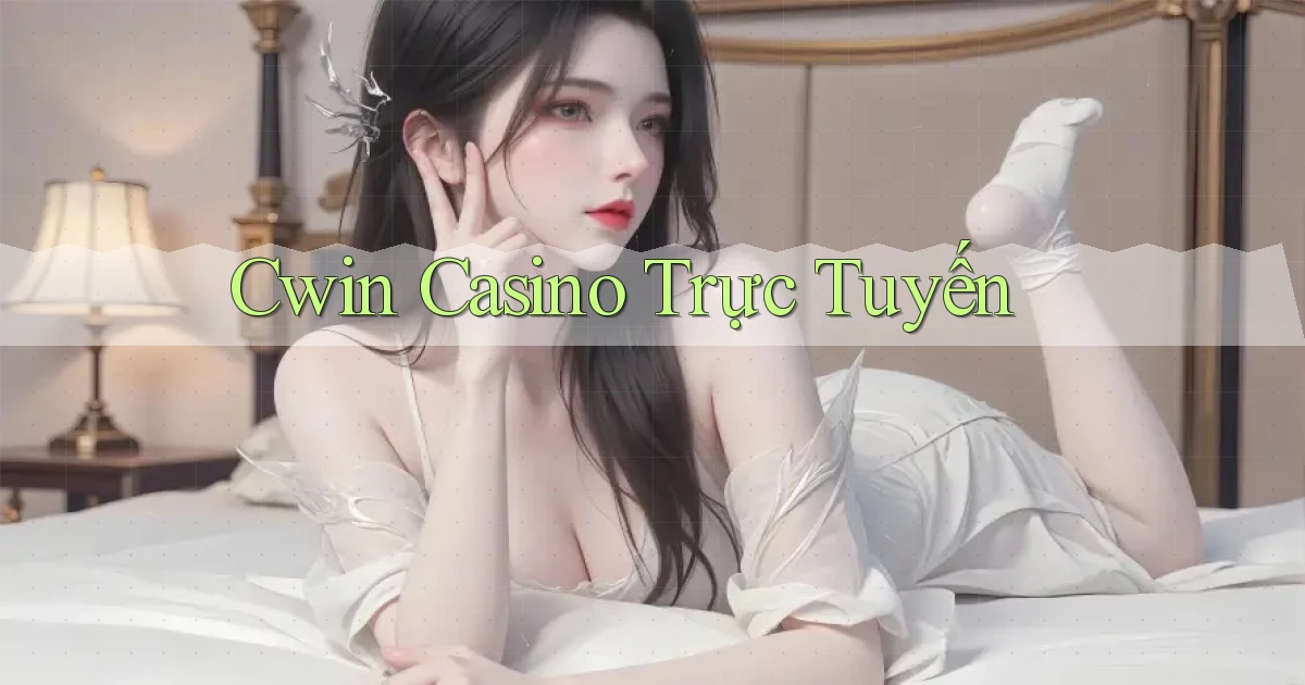 cwin casino trực tuyến