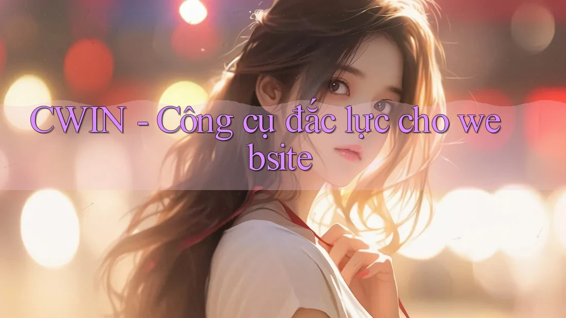 CWIN - Công cụ đắc lực cho website
