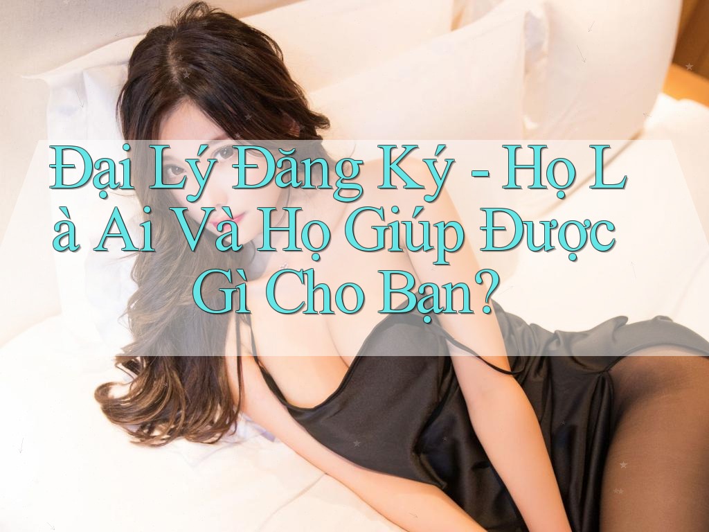 Đại Lý Đăng Ký - Họ Là Ai Và Họ Giúp Được Gì Cho Bạn?