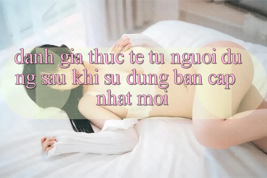 Đánh Giá Thực Tế Từ Người Dùng Sau Khi Sử dụng Bản Cập Nhật Mới