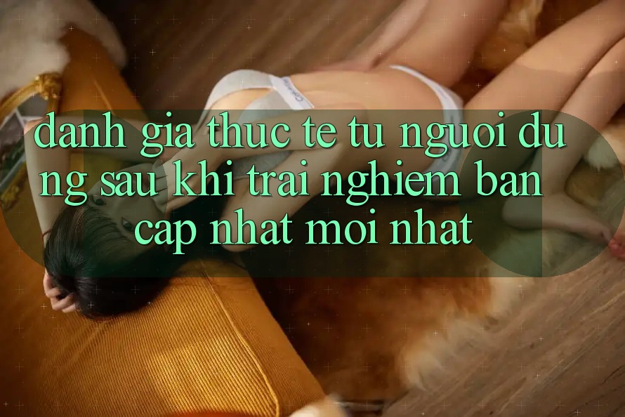Đánh Giá Thực Tế Từ Người Dùng Sau Khi Trải Nghiệm Bản Cập Nhật Mới nhất
