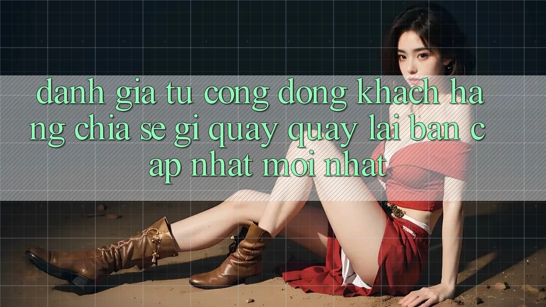 Đánh Giá Từ Cộng Đồng: Khách hàng Chia sẻ Gì Quay quay lại Bản Cập Nhật Mới nhất?