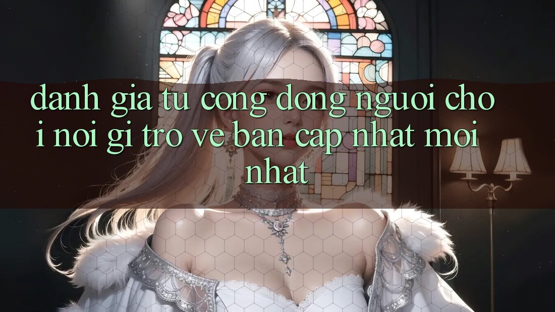 Đánh Giá Từ Cộng Đồng: Người Chơi Nói Gì Trở về Bản Cập Nhật Mới nhất?