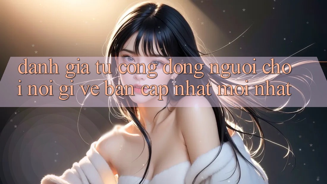 Đánh Giá Từ Cộng Đồng: Người Chơi Nói Gì Về Bản Cập Nhật Mới nhất?
