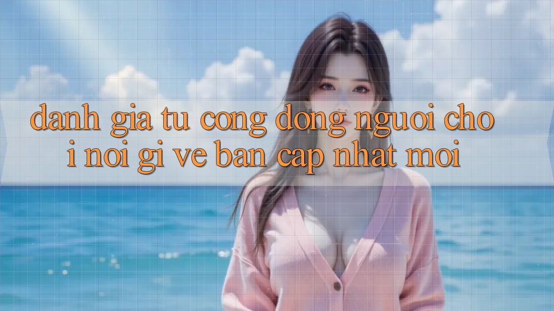 Đánh Giá Từ Cộng Đồng: Người Chơi Nói Gì Về Bản Cập Nhật Mới?