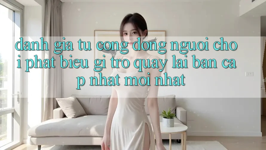 Đánh Giá Từ Cộng Đồng: Người Chơi Phát biểu Gì Trở quay lại Bản Cập Nhật Mới nhất?