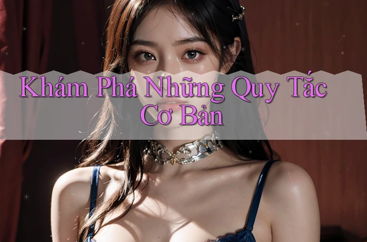Khám Phá Những Quy Tắc Cơ Bản