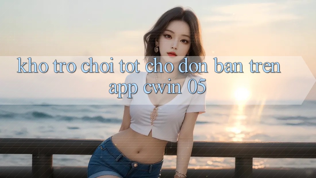 Kho Trò Chơi Tốt Chờ Đón Bạn Trên App Cwin 05