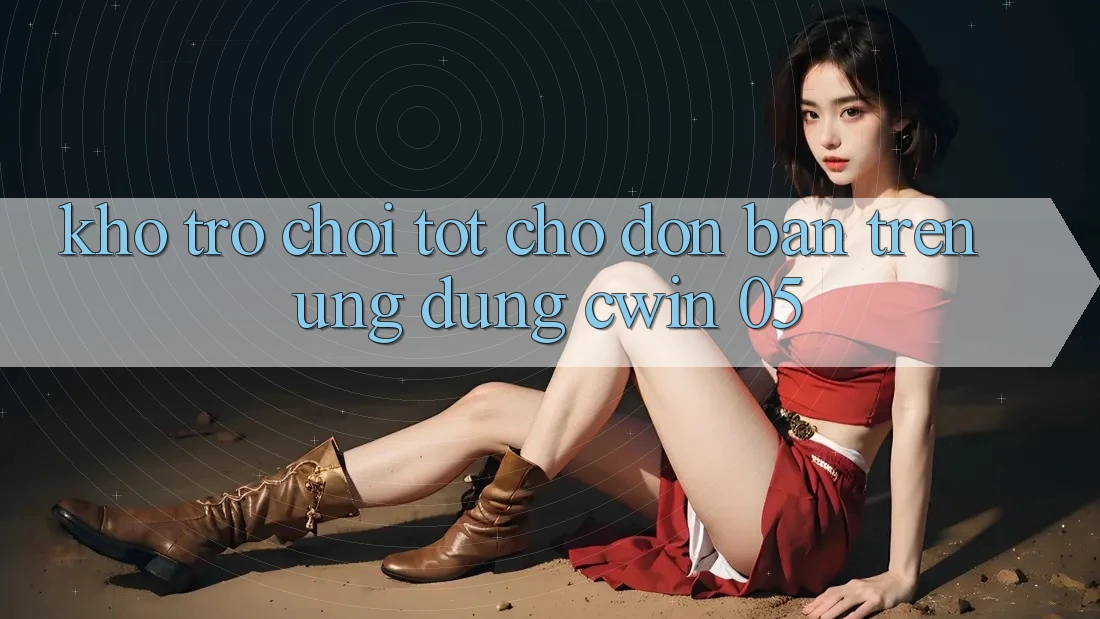 Kho Trò Chơi Tốt Chờ Đón Bạn Trên Ứng dụng Cwin 05