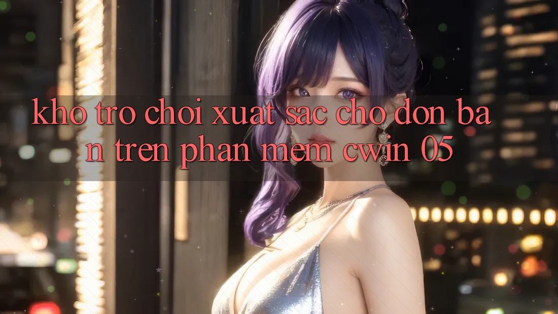 Kho Trò Chơi Xuất sắc Chờ Đón Bạn Trên Phần mềm Cwin 05