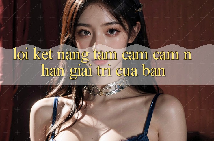 Lời Kết: Nâng Tầm Cảm cảm nhận Giải Trí Của Bạn