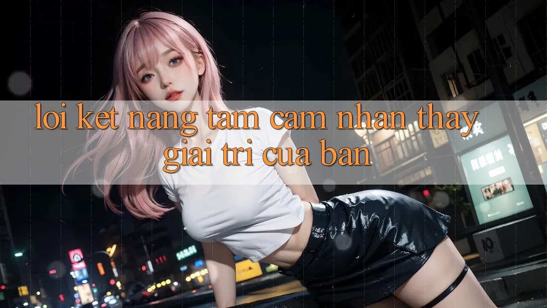 Lời Kết: Nâng Tầm Cảm nhận thấy Giải Trí Của Bạn