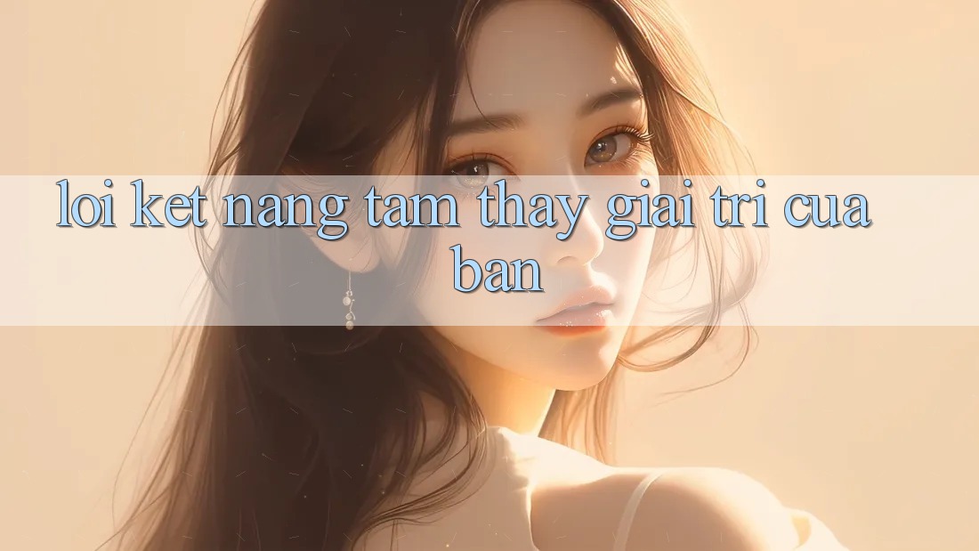 Lời Kết: Nâng Tầm Thấy Giải Trí Của Bạn