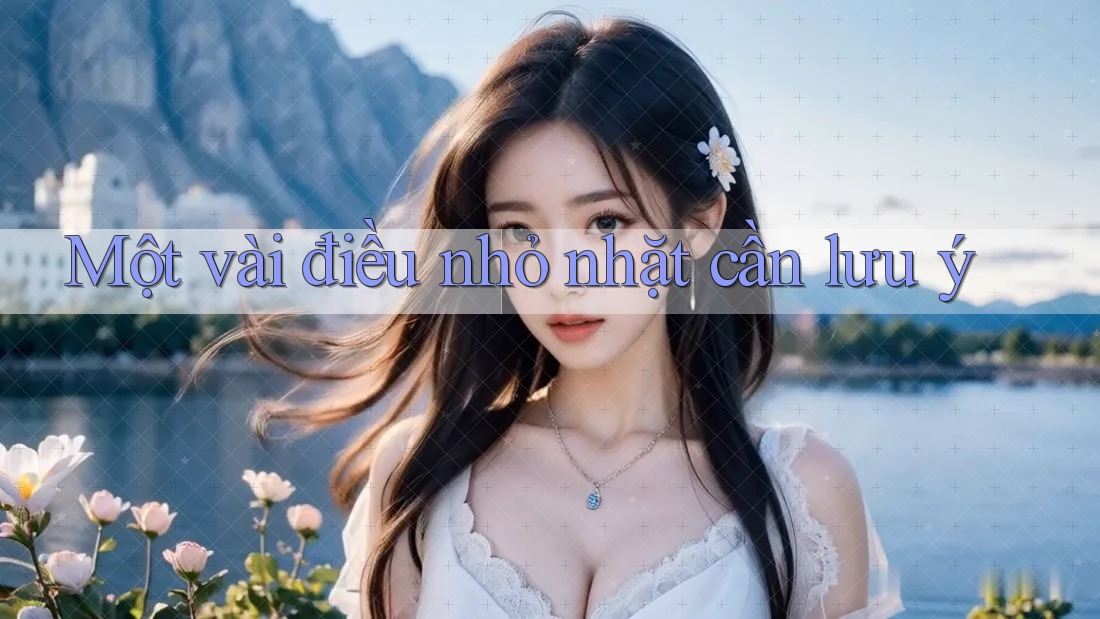 Một vài điều nhỏ nhặt cần lưu ý