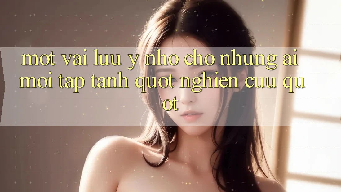 Một vài lưu ý nhỏ cho những ai mới tập tành " nghiên cứu"