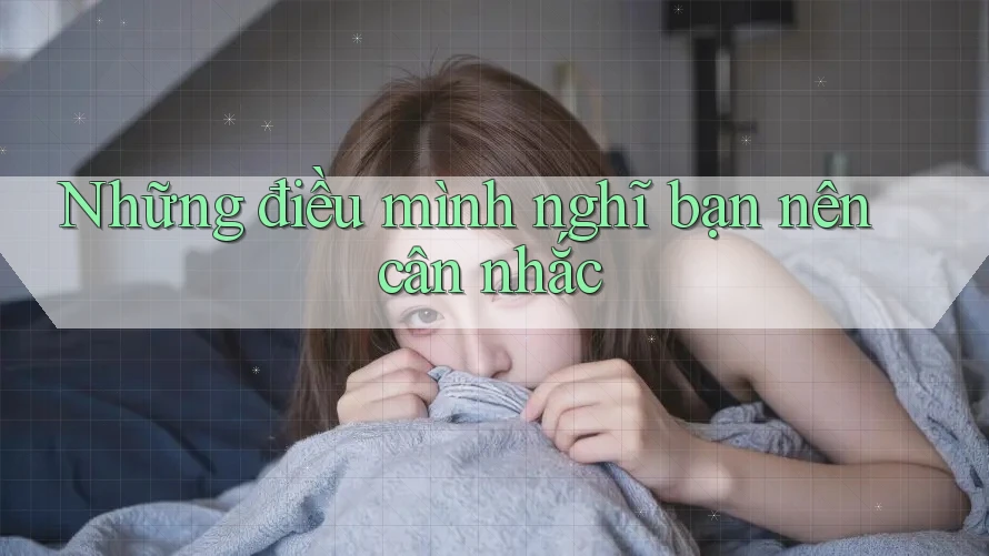 Những điều mình nghĩ bạn nên cân nhắc