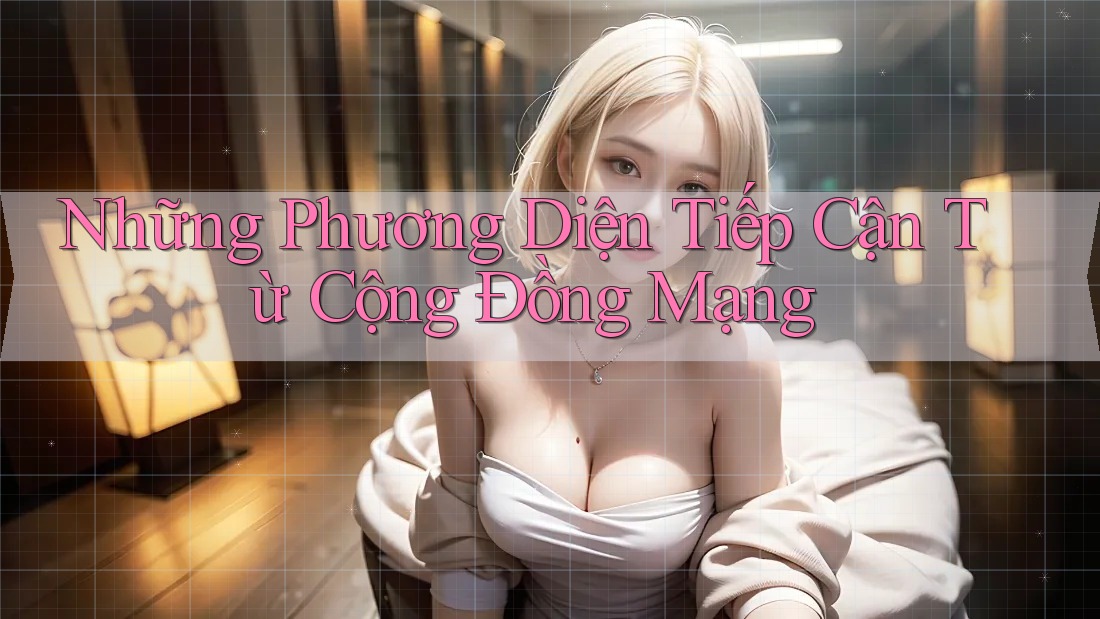 Những Phương Diện Tiếp Cận Từ Cộng Đồng Mạng