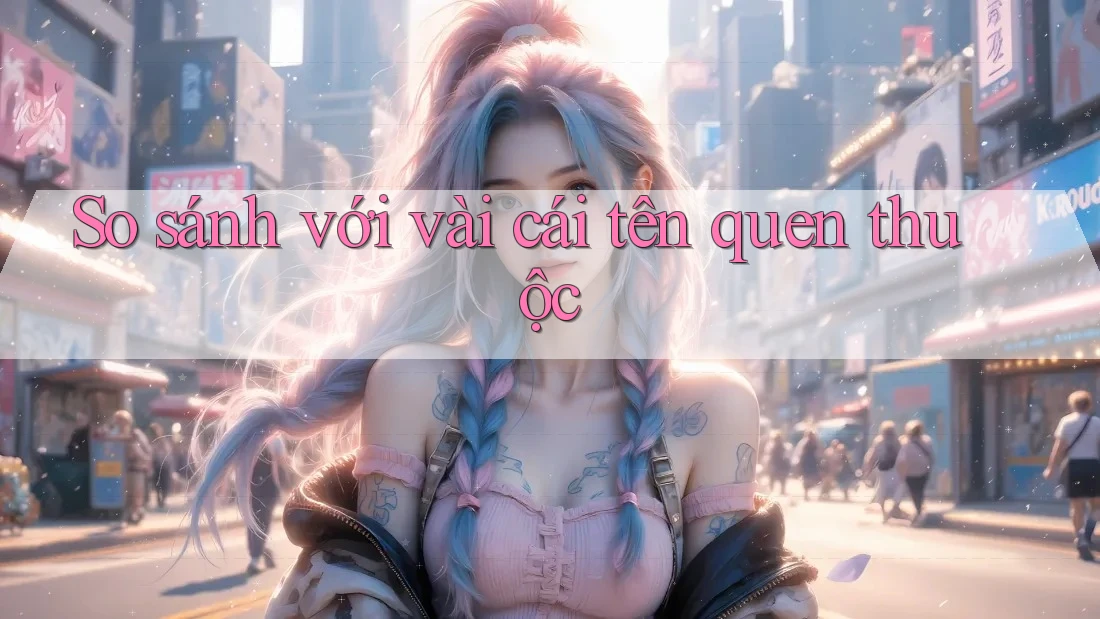 So sánh với vài cái tên quen thuộc So sánh với vài cái tên quen thuộc