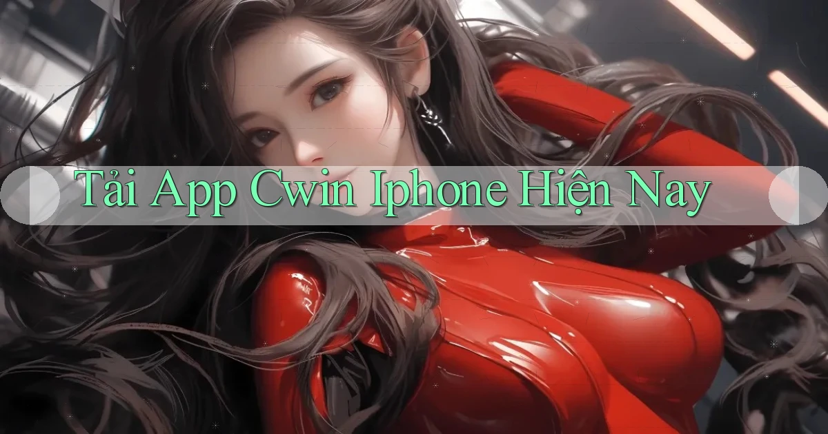 tải app cwin iphone hiện nay