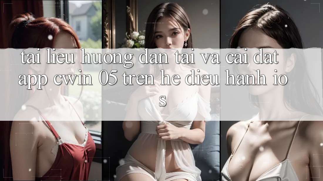 Tài liệu hướng dẫn Tải Và Cài Đặt App Cwin 05 Trên Hệ Điều Hành iOS