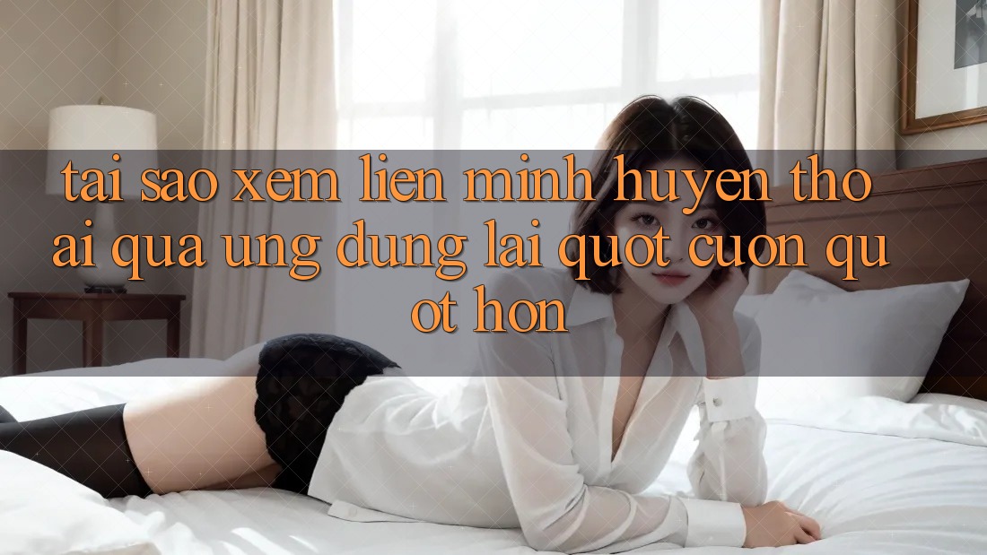 Tại sao xem Liên Minh Huyền Thoại qua ứng dụng lại " cuốn" hơn?