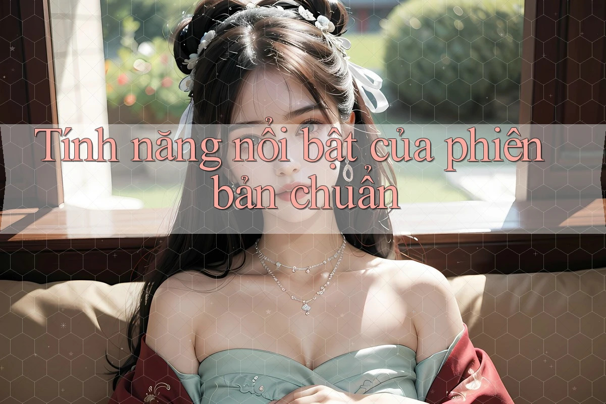 Tính năng nổi bật của phiên bản chuẩn