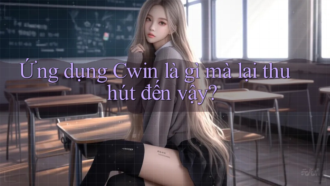 Ứng dụng Cwin là gì mà lại thu hút đến vậy? Ứng dụng Cwin là gì mà lại thu hút đến vậy?